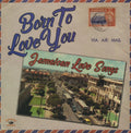 VARIOS - BORN TO LOVE YOU JAMAICAN LOVE SONGS LP