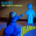 BLINK 182 - THEY CAME TO CONQUER URANUS (COLOR) 7"