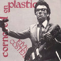 ELVIS COSTELLO - CORNERED ON PLASTIC (COLOR) 7"