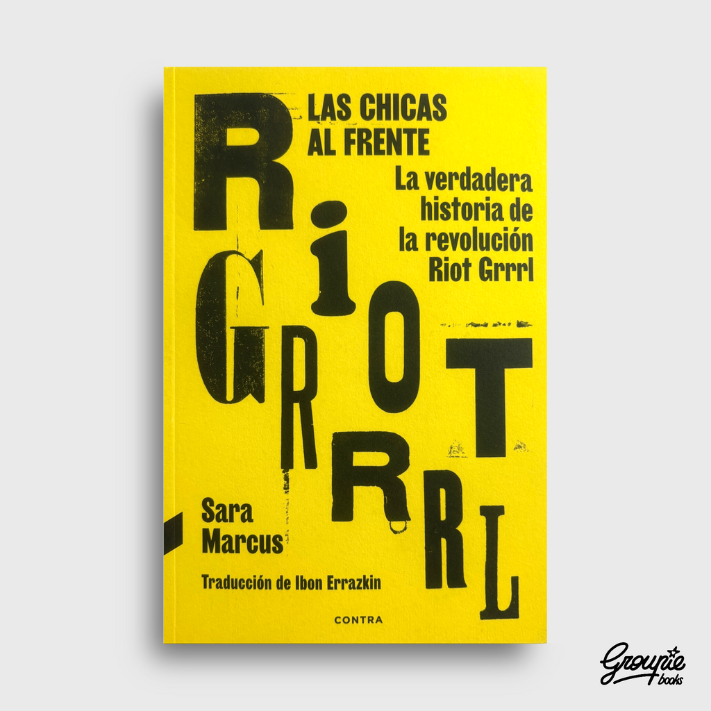 RIOT GRRRL - LAS CHICAS AL FRENTE LIBRO