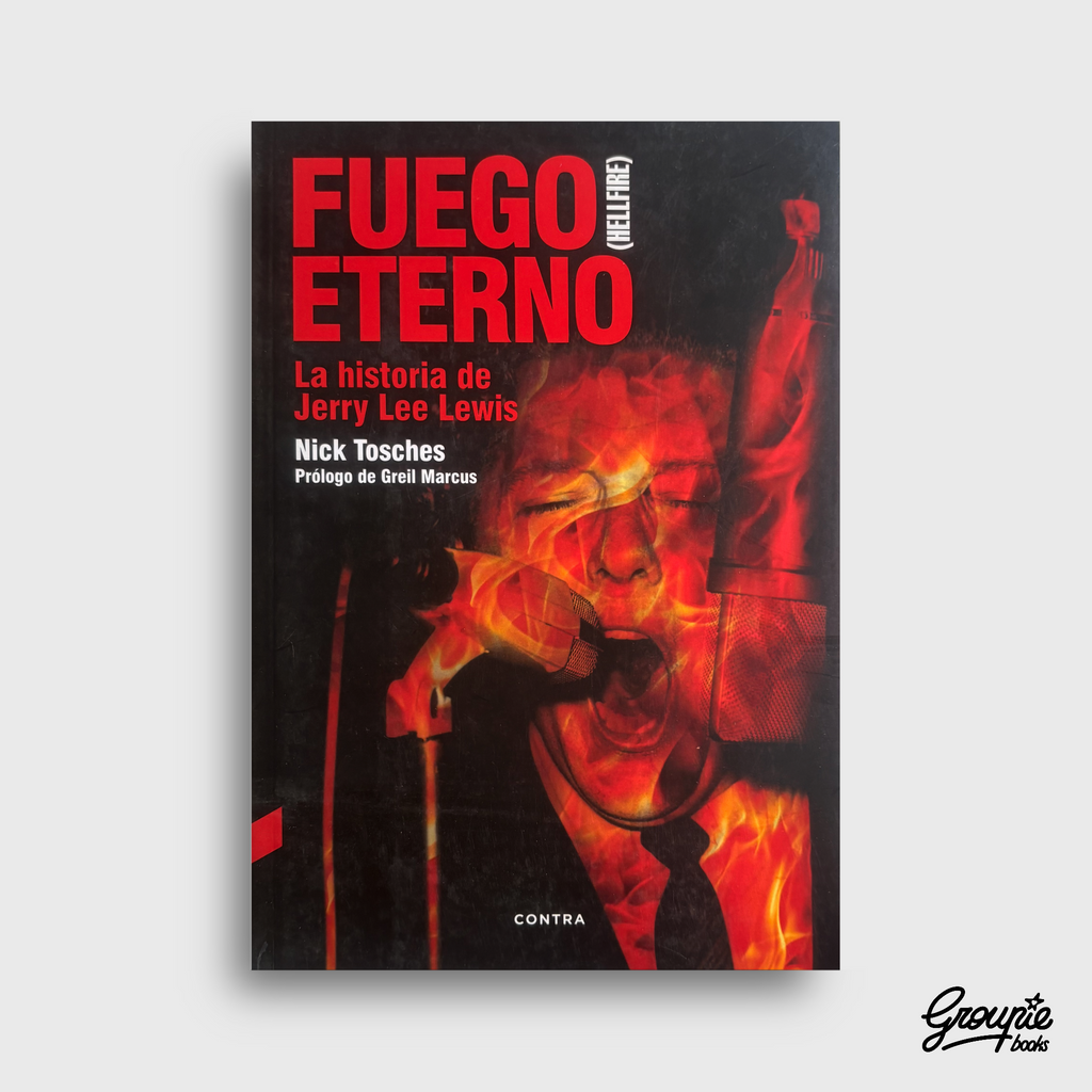 FUEGO ETERNO - LA HISTORIA DE JERRY LEE LEWIS LIBRO