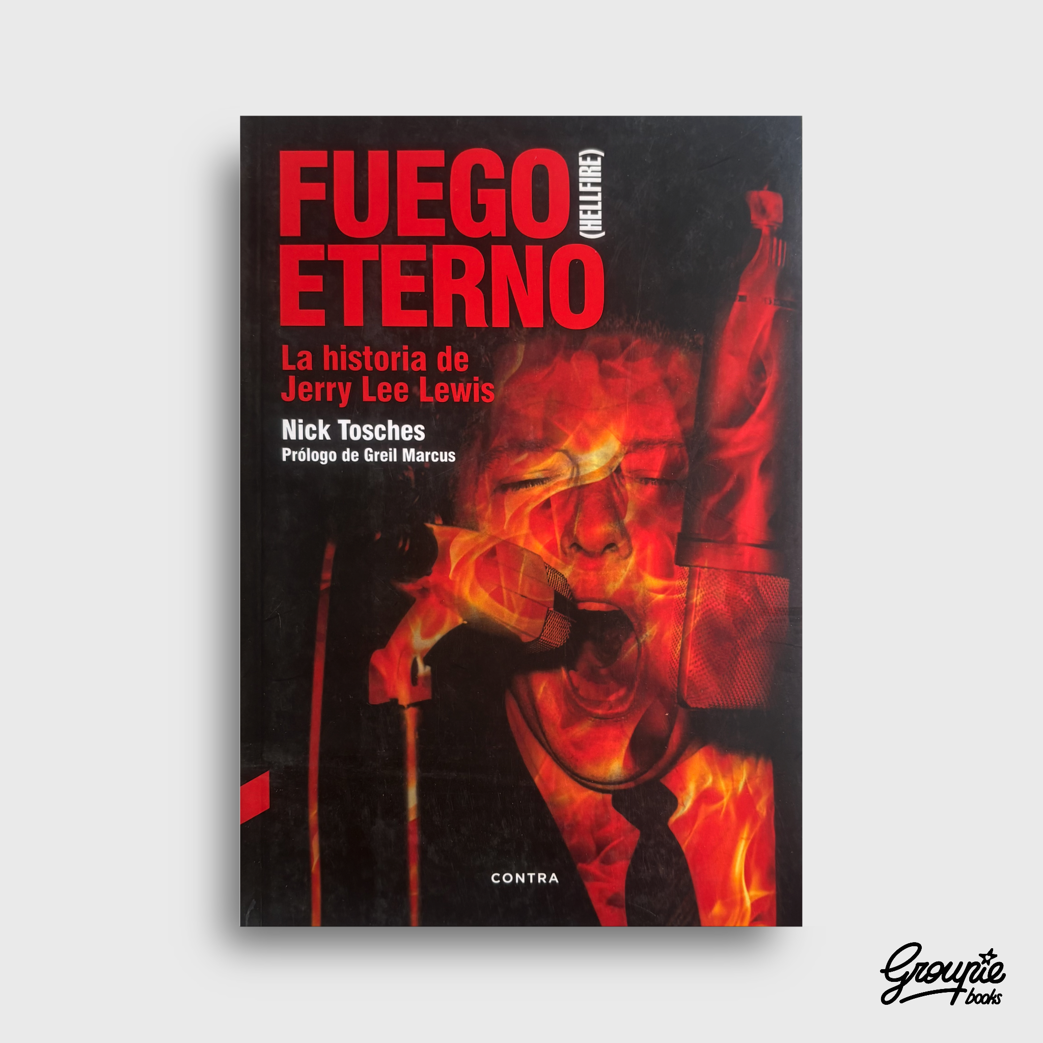 FUEGO ETERNO - LA HISTORIA DE JERRY LEE LEWIS LIBRO