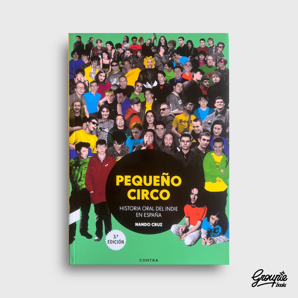 PEQUEÑO CIRCO - HISTORIA ORAL DEL INDIE DE ESPAÑA LIBRO