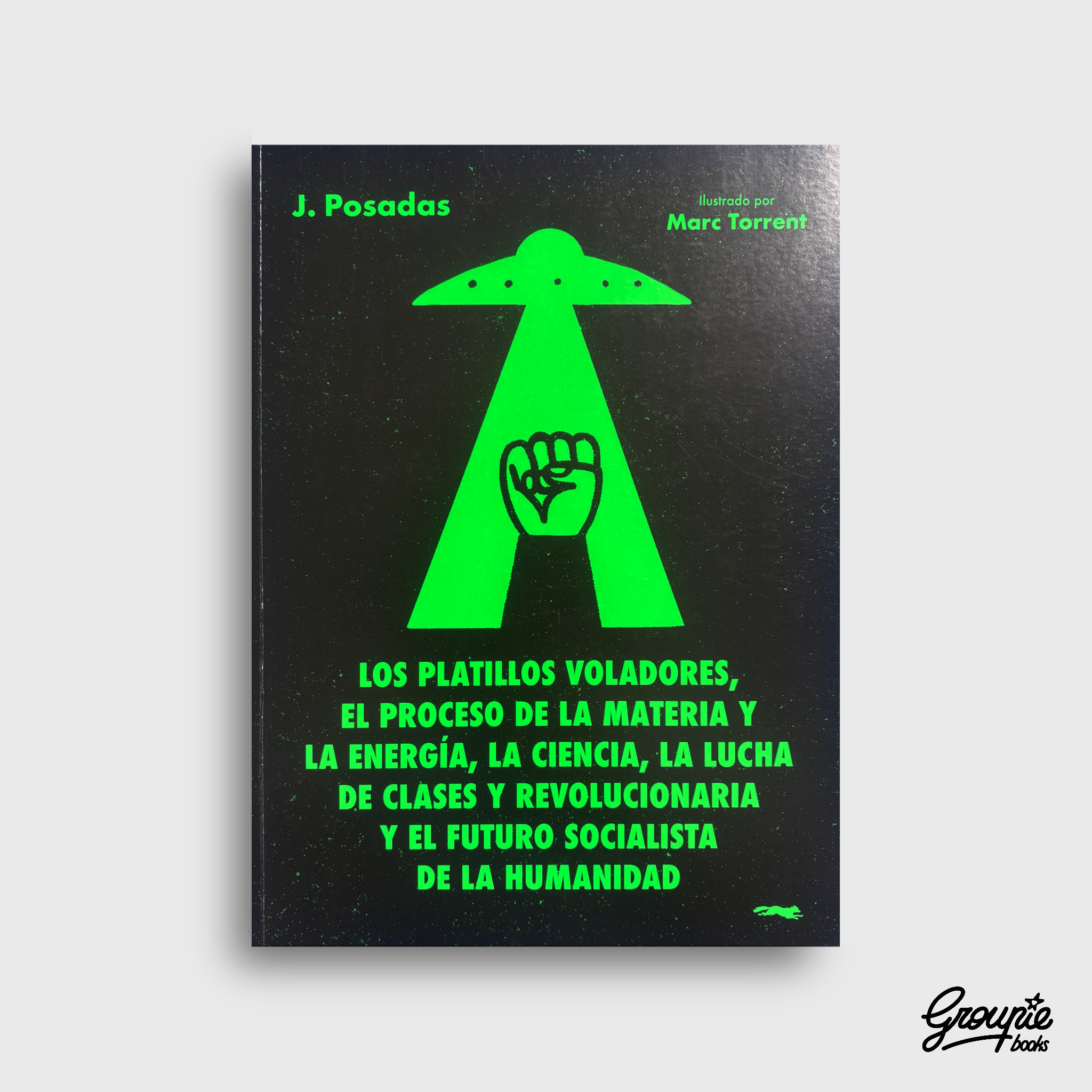 LOS PLATILLOS VOLADORES, EL PROCESO DE LA MATERIA, LA ENERGIA, LA CIENCIA, LA LUCHA DE CLASES Y REVOLUCIONARIA LIBRO
