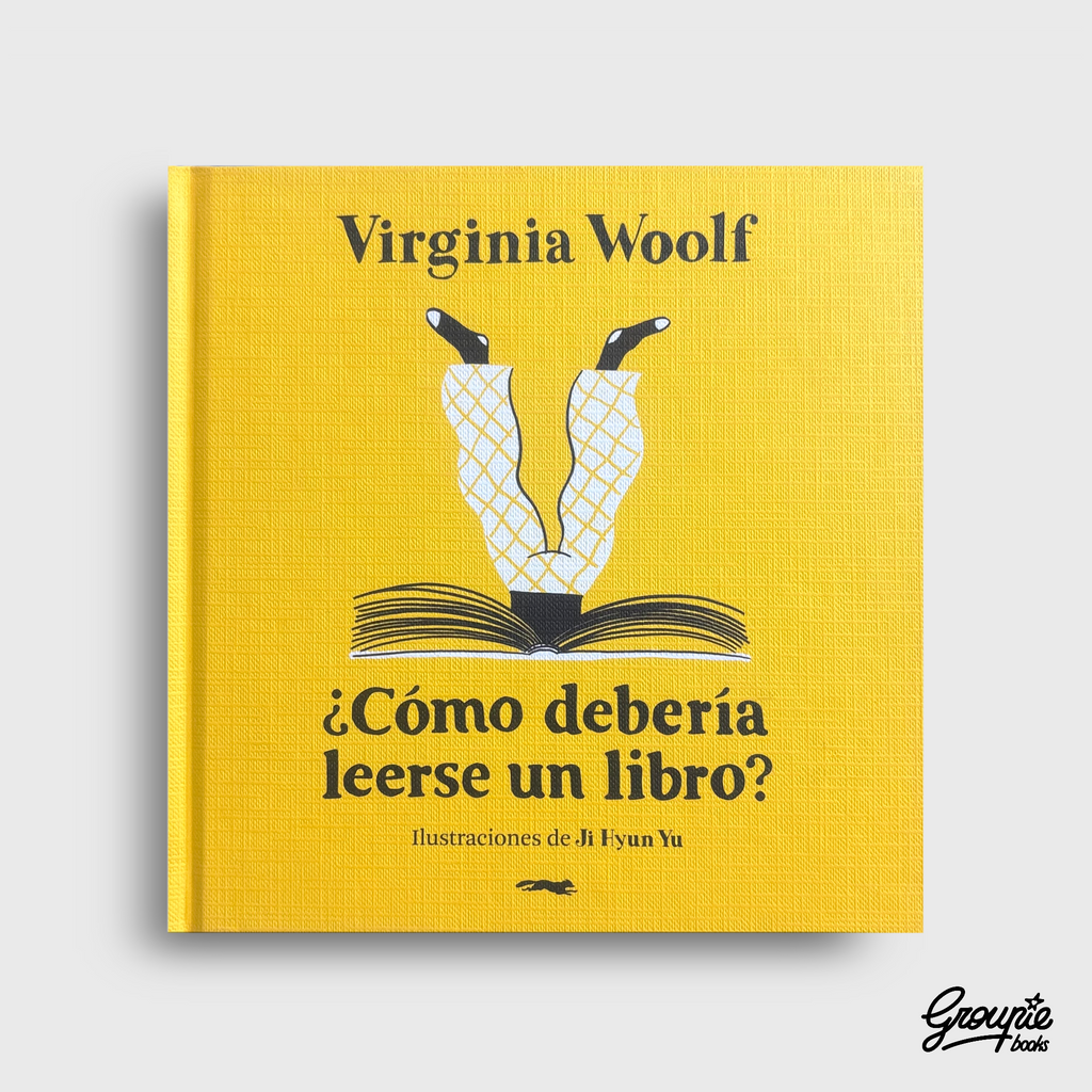 COMO DEBERIA LEERSE UN LIBRO - VIRGINIA WOOLF LIBRO
