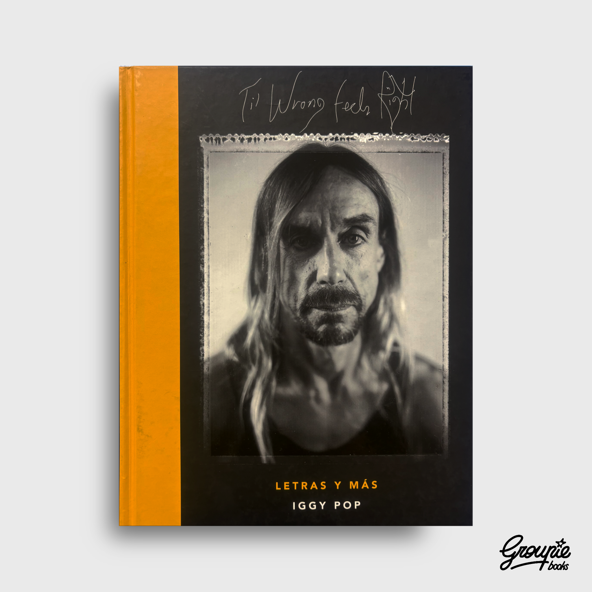 IGGY POP - TILL WRONG FEELS RIGHT LIBRO