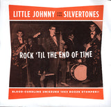 7" LITTLE JOHNNY & THE SILVERTONES - ROCK ´TIL THE END OF TIME
